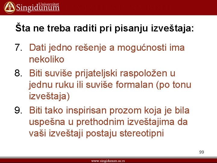 Šta ne treba raditi pri pisanju izveštaja: 7. Dati jedno rešenje a mogućnosti ima