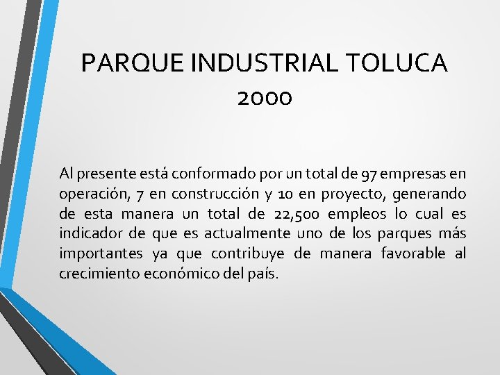 PARQUE INDUSTRIAL TOLUCA 2000 Al presente está conformado por un total de 97 empresas