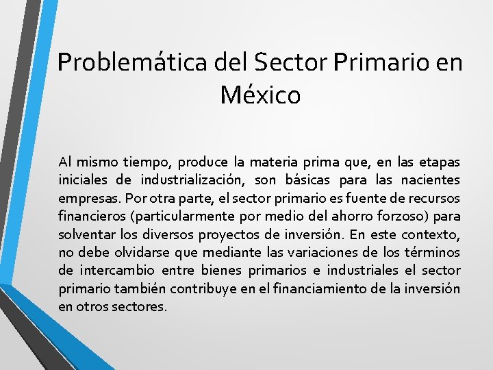 Problemática del Sector Primario en México Al mismo tiempo, produce la materia prima que,