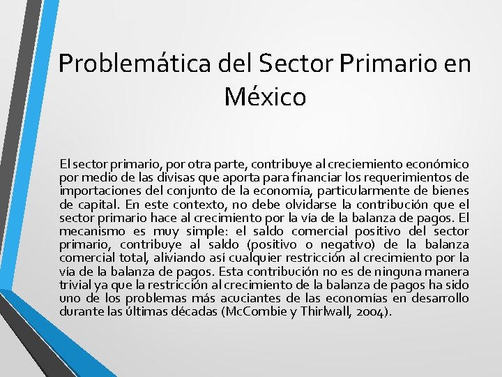 Problemática del Sector Primario en México El sector primario, por otra parte, contribuye al