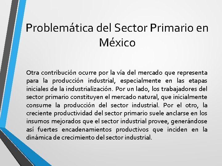 Problemática del Sector Primario en México Otra contribución ocurre por la vía del mercado