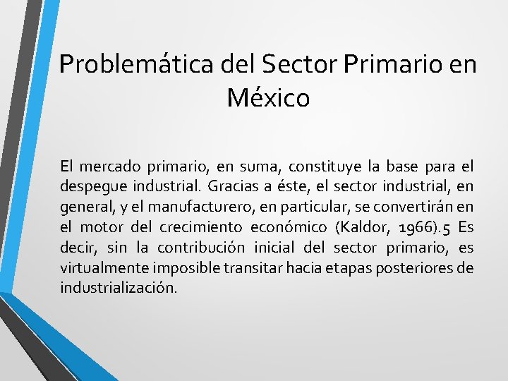 Problemática del Sector Primario en México El mercado primario, en suma, constituye la base