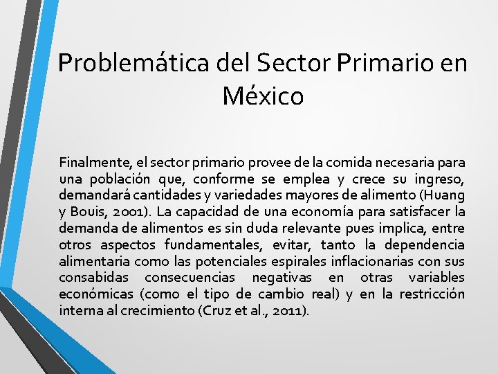 Problemática del Sector Primario en México Finalmente, el sector primario provee de la comida