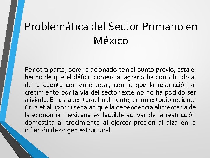 Problemática del Sector Primario en México Por otra parte, pero relacionado con el punto