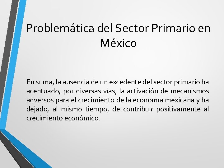 Problemática del Sector Primario en México En suma, la ausencia de un excedente del