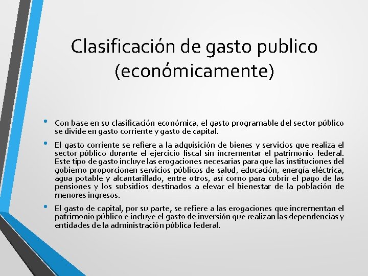 Clasificación de gasto publico (económicamente) • • • Con base en su clasificación económica,