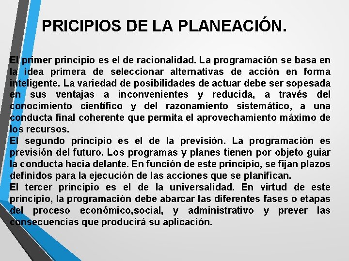 PRICIPIOS DE LA PLANEACIÓN. El primer principio es el de racionalidad. La programación se