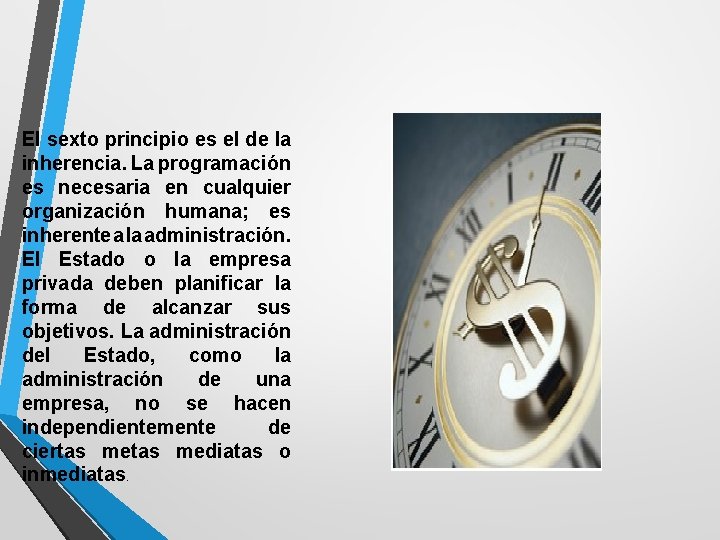 El sexto principio es el de la inherencia. La programación es necesaria en cualquier