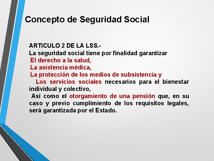 Concepto de Seguridad Social ARTICULO 2 DE LA LSS. - La seguridad social tiene