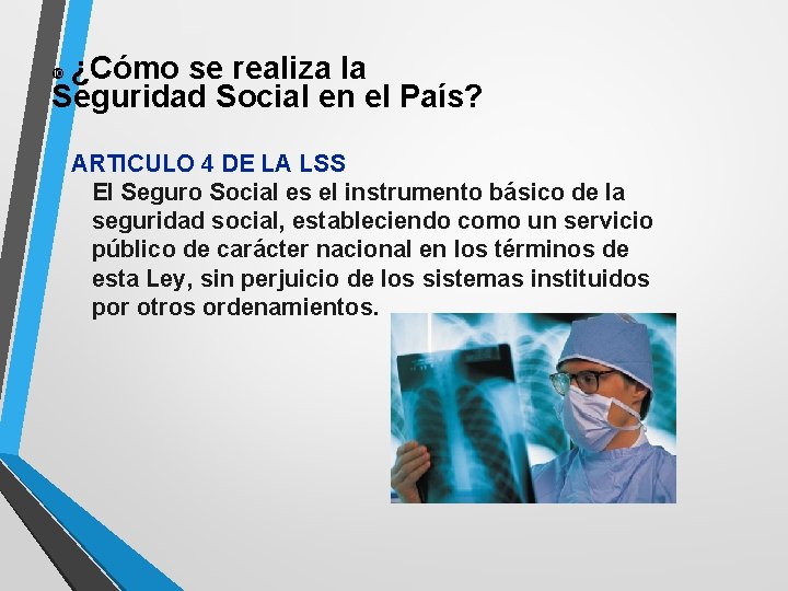 ¿Cómo se realiza la Seguridad Social en el País? ARTICULO 4 DE LA LSS