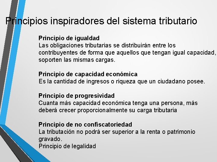 Principios inspiradores del sistema tributario Principio de igualdad Las obligaciones tributarias se distribuirán entre