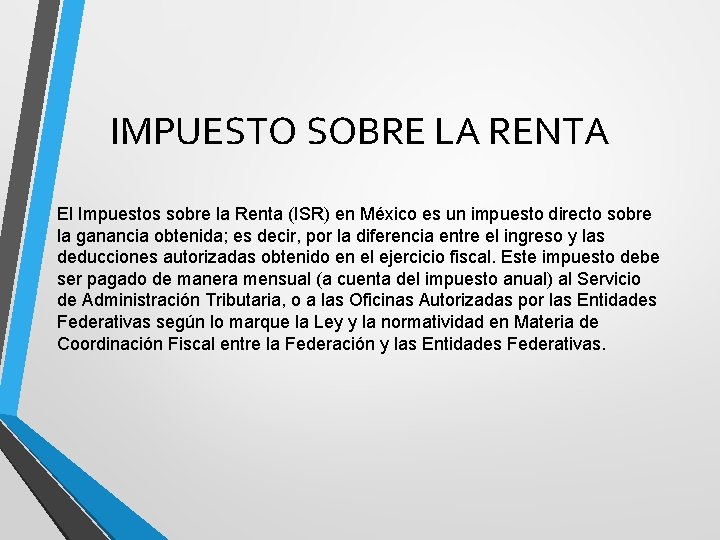 IMPUESTO SOBRE LA RENTA El Impuestos sobre la Renta (ISR) en México es un