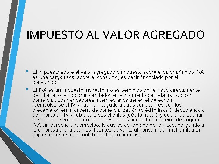 IMPUESTO AL VALOR AGREGADO • El impuesto sobre el valor agregado o impuesto sobre