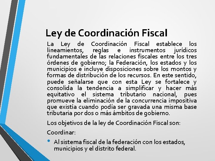 Ley de Coordinación Fiscal La Ley de Coordinación Fiscal establece los lineamientos, reglas e