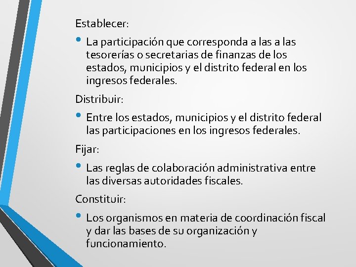 Establecer: • La participación que corresponda a las tesorerías o secretarias de finanzas de