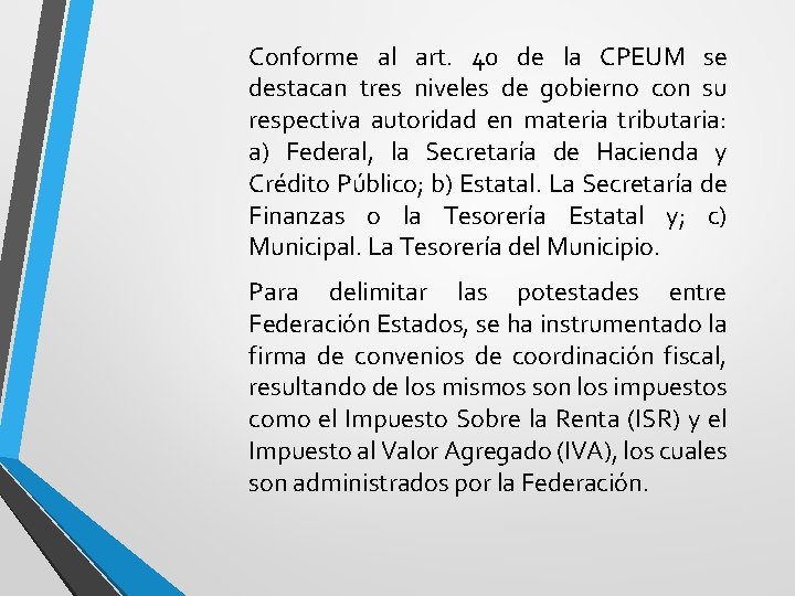 Conforme al art. 40 de la CPEUM se destacan tres niveles de gobierno con