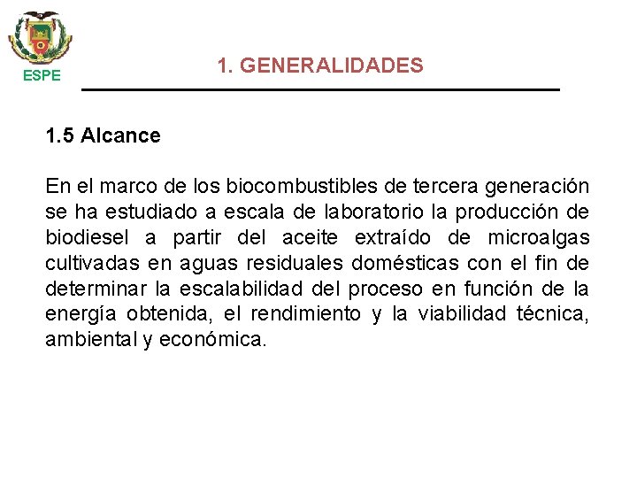  ESPE 1. GENERALIDADES 1. 5 Alcance En el marco de los biocombustibles de