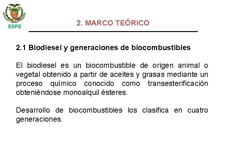  ESPE 2. MARCO TEÓRICO 2. 1 Biodiesel y generaciones de biocombustibles El biodiesel