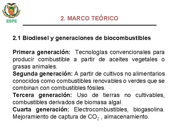  ESPE 2. MARCO TEÓRICO 2. 1 Biodiesel y generaciones de biocombustibles Primera generación: