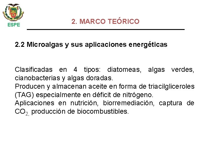  ESPE 2. MARCO TEÓRICO 2. 2 Microalgas y sus aplicaciones energéticas Clasificadas en