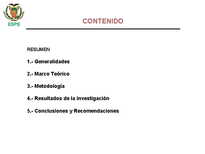 CONTENIDO ESPE RESUMEN 1. - Generalidades 2. - Marco Teórico 3. - Metodología 4.