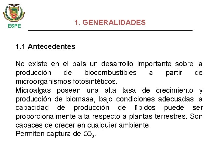  ESPE 1. GENERALIDADES 1. 1 Antecedentes No existe en el país un desarrollo