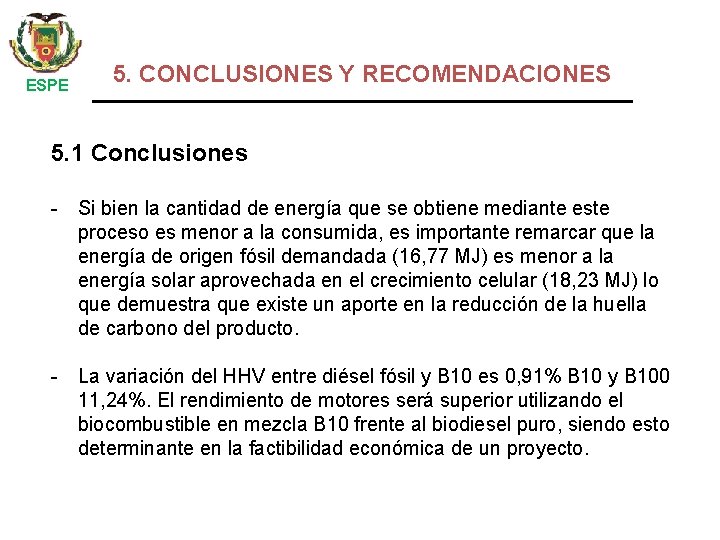  ESPE 5. CONCLUSIONES Y RECOMENDACIONES 5. 1 Conclusiones - Si bien la cantidad