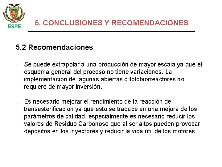  ESPE 5. CONCLUSIONES Y RECOMENDACIONES 5. 2 Recomendaciones - Se puede extrapolar a