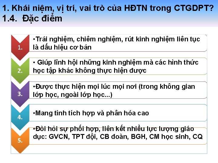 1. Khái niệm, vị trí, vai trò của HĐTN trong CTGDPT? 1. 4. Đặc