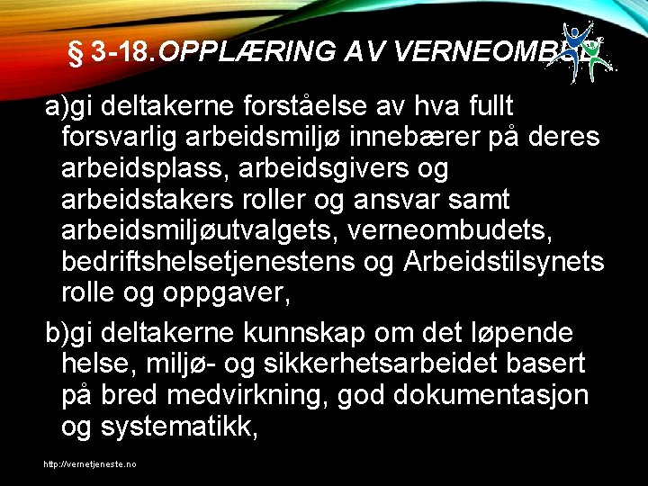 12 § 3 -18. OPPLÆRING AV VERNEOMBUD a)gi deltakerne forståelse av hva fullt forsvarlig