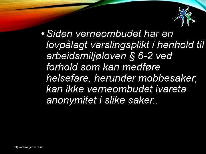 19 • Siden verneombudet har en lovpålagt varslingsplikt i henhold til arbeidsmiljøloven § 6