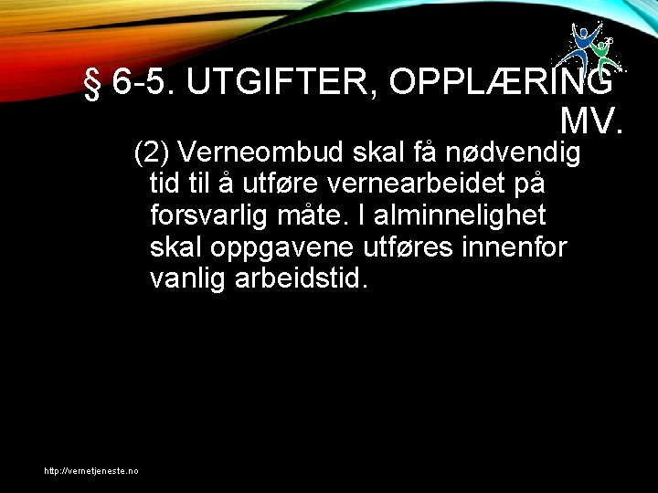 26 § 6 -5. UTGIFTER, OPPLÆRING MV. (2) Verneombud skal få nødvendig tid til