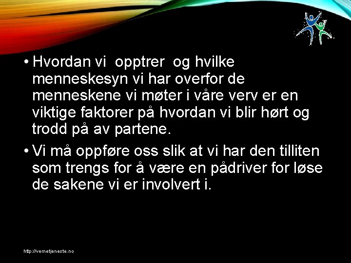 37 • Hvordan vi opptrer og hvilke menneskesyn vi har overfor de menneskene vi