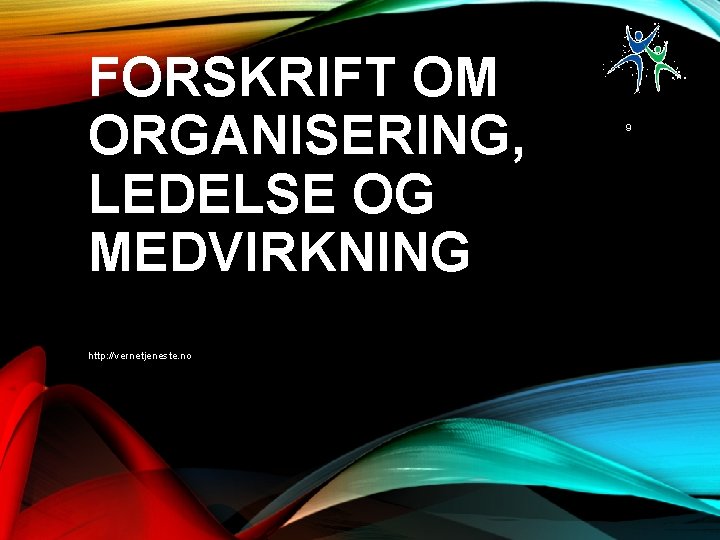 FORSKRIFT OM ORGANISERING, LEDELSE OG MEDVIRKNING http: //vernetjeneste. no 9 