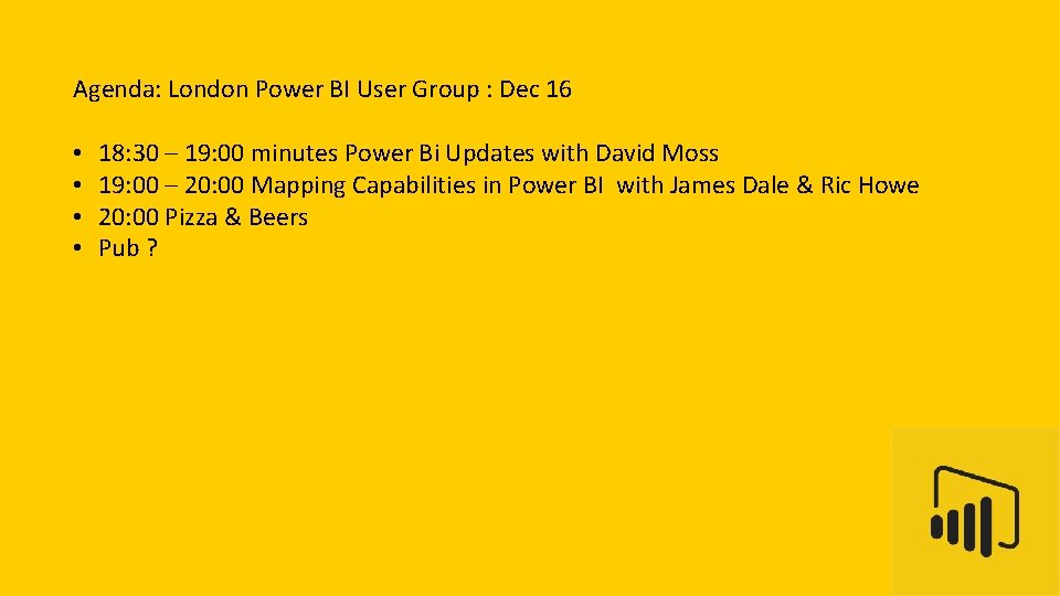 Agenda: London Power BI User Group : Dec 16 • • 18: 30 –