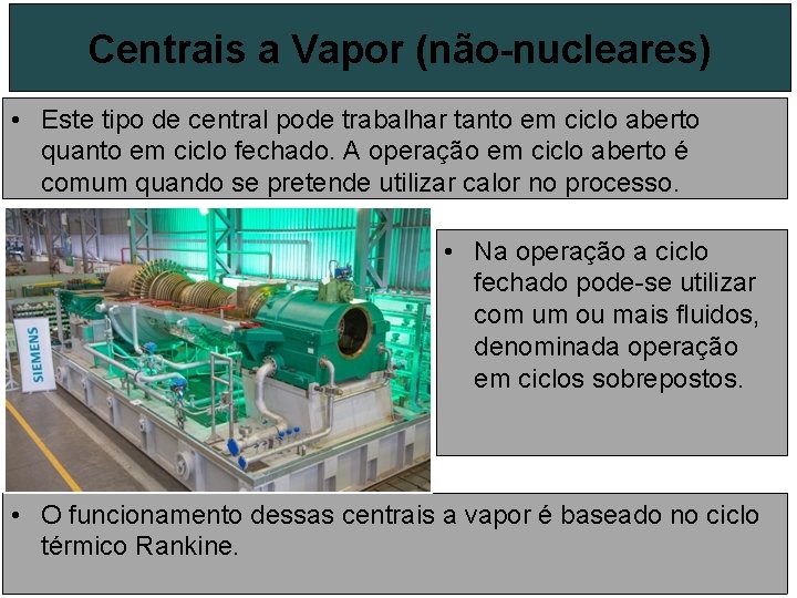Centrais a Vapor (não-nucleares) • Este tipo de central pode trabalhar tanto em ciclo