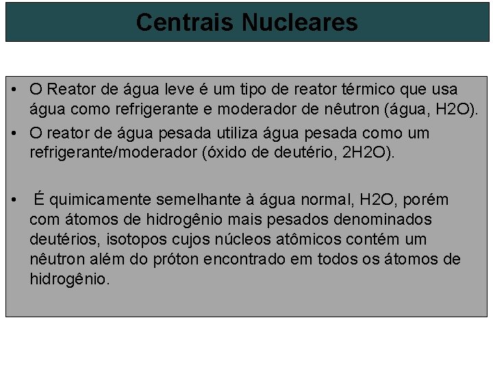 Centrais Nucleares • O Reator de água leve é um tipo de reator térmico