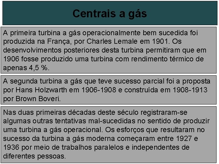 Centrais a gás A primeira turbina a gás operacionalmente bem sucedida foi produzida na