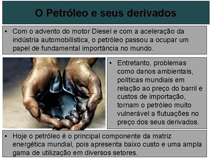 O Petróleo e seus derivados • Com o advento do motor Diesel e com