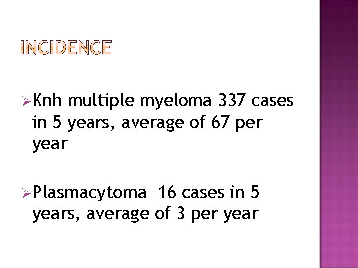 ØKnh multiple myeloma 337 cases in 5 years, average of 67 per year ØPlasmacytoma