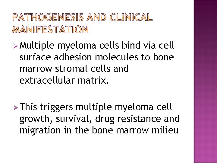 Ø Multiple myeloma cells bind via cell surface adhesion molecules to bone marrow stromal