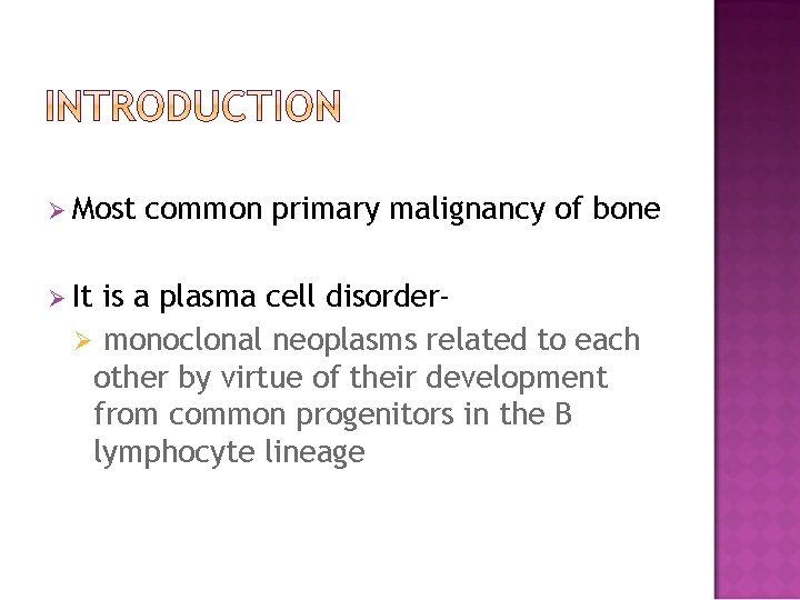 Ø Most Ø It common primary malignancy of bone is a plasma cell disorderØ