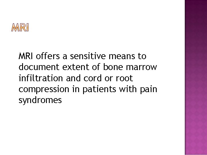 MRI offers a sensitive means to document extent of bone marrow infiltration and cord