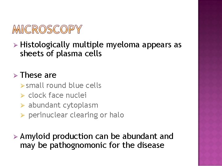 Ø Histologically multiple myeloma appears as sheets of plasma cells Ø These are Ø