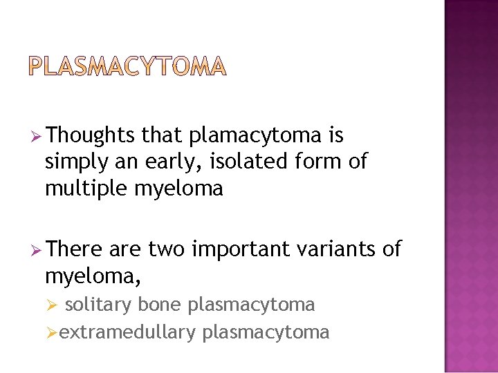 Ø Thoughts that plamacytoma is simply an early, isolated form of multiple myeloma Ø