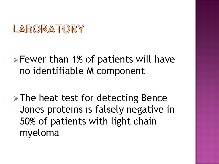 Ø Fewer than 1% of patients will have no identifiable M component Ø The