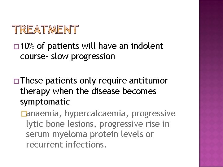 � 10% of patients will have an indolent course- slow progression �These patients only