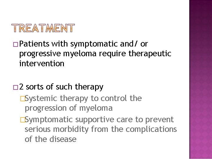 �Patients with symptomatic and/ or progressive myeloma require therapeutic intervention � 2 sorts of