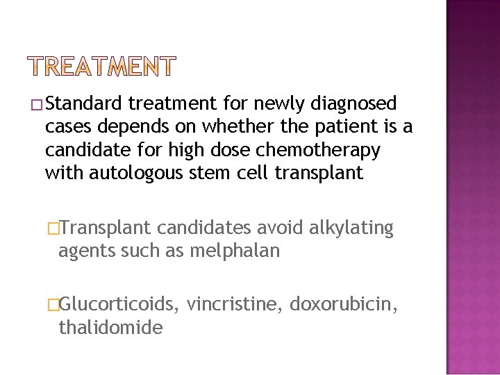 �Standard treatment for newly diagnosed cases depends on whether the patient is a candidate