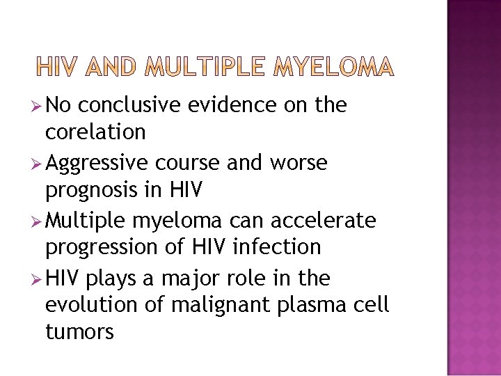 Ø No conclusive evidence on the corelation Ø Aggressive course and worse prognosis in